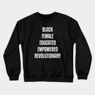 Black Female Educated Empowered Revolutionary. African American Black Pride Shirts Hoodies and gifts Crewneck Sweatshirt